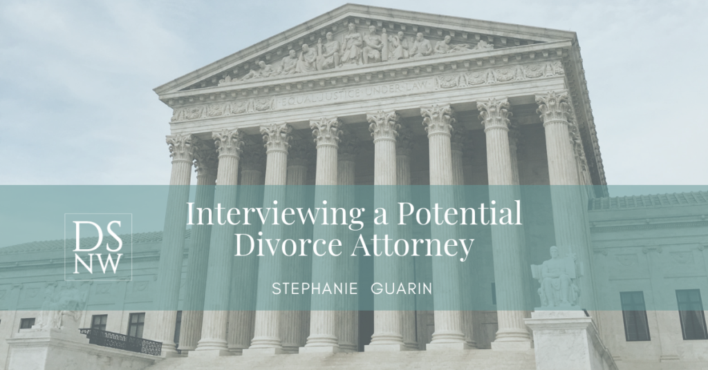 Interviewing a Potential Divorce Attorney | Divorce Strategies NW