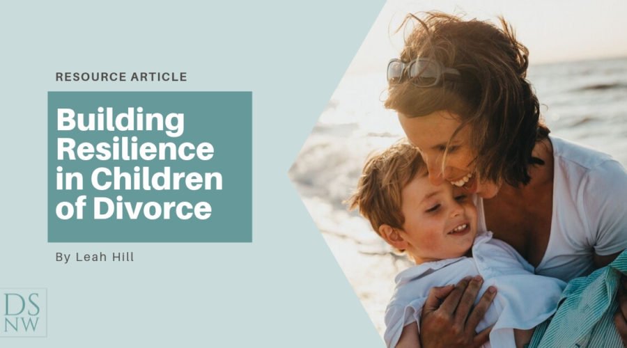 Building Resilience in Children of Divorce