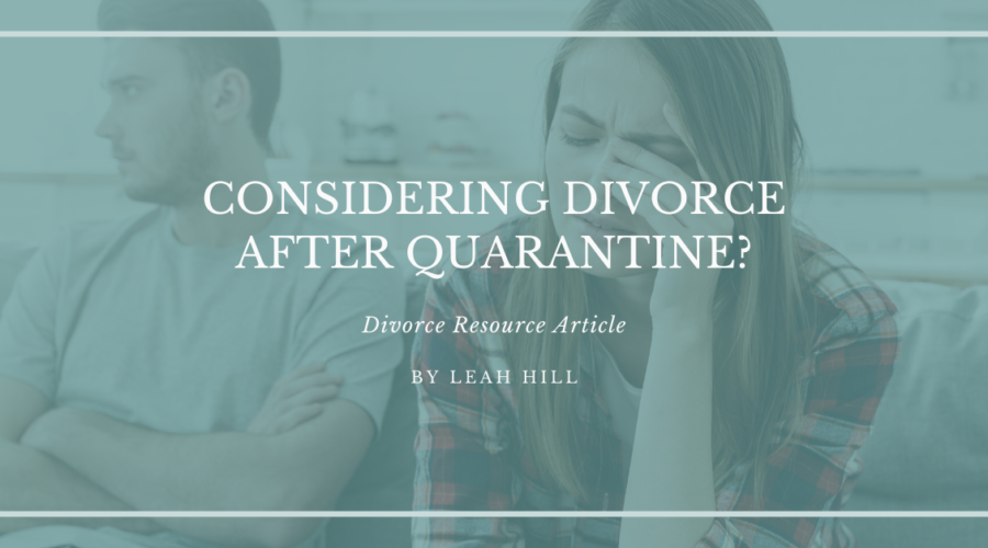 Considering Divorce After Quarantine? | Divorce Strategies Northwest