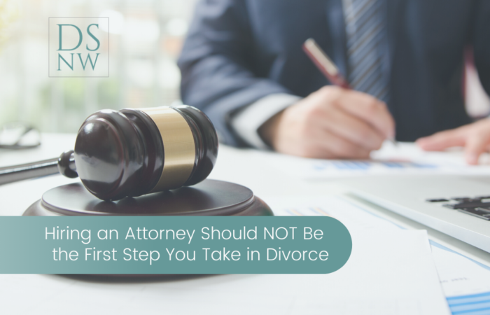 Hiring an Attorney Should NOT Be the First Step You Take in Divorce