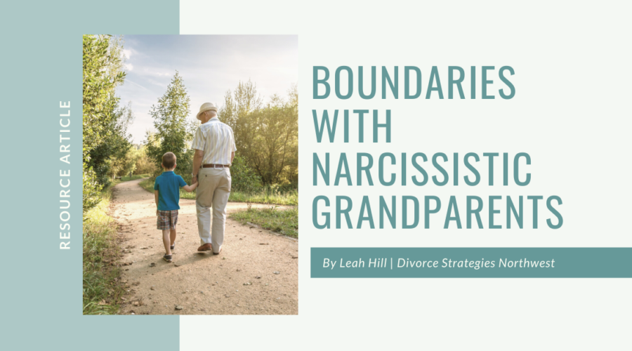 Boundaries with Narcissistic Grandparents | Divorce Strategies Northwest