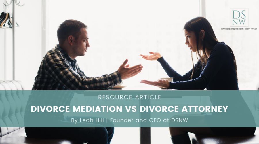 Divorce Mediation vs Divorce Attorney in Seattle and Bellevue | Divorce Strategies Northwest