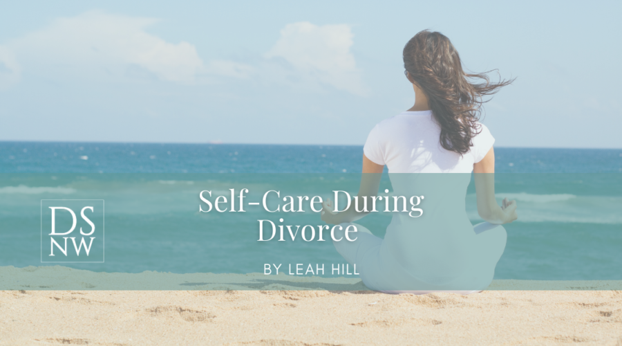 Self-Care During Divorce | Divorce Strategies NW