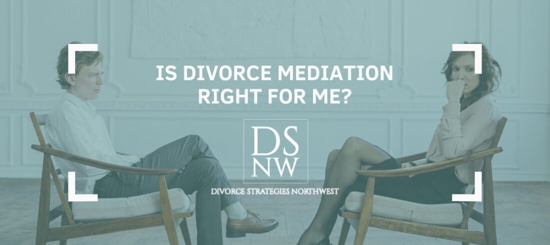 Is Divorce Mediation Right for Me? Divorce Strategies NW