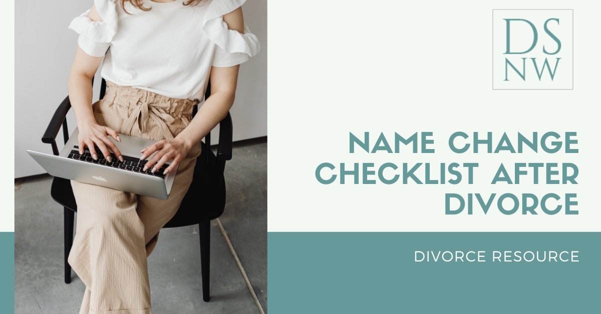 Name Change Checklist After Divorce Divorce Strategies NW